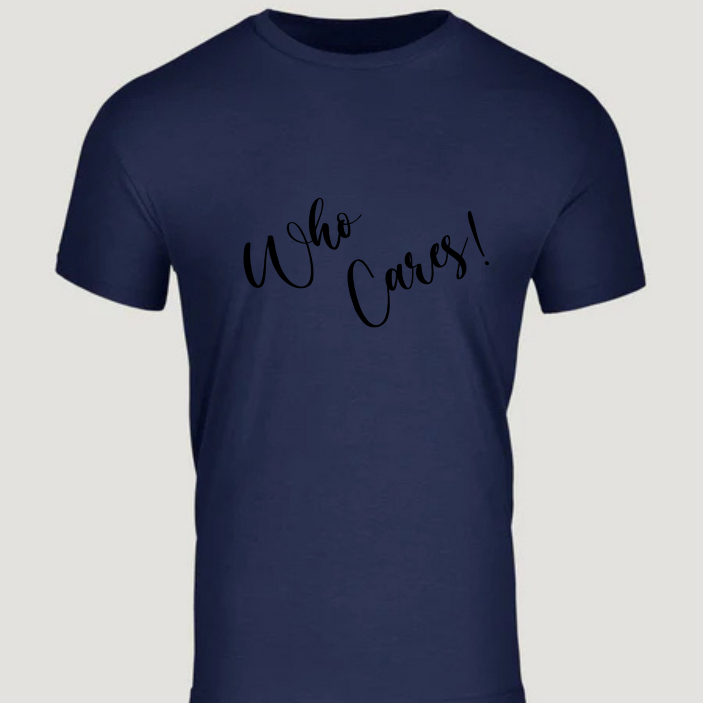 Who Cares! T-shirt